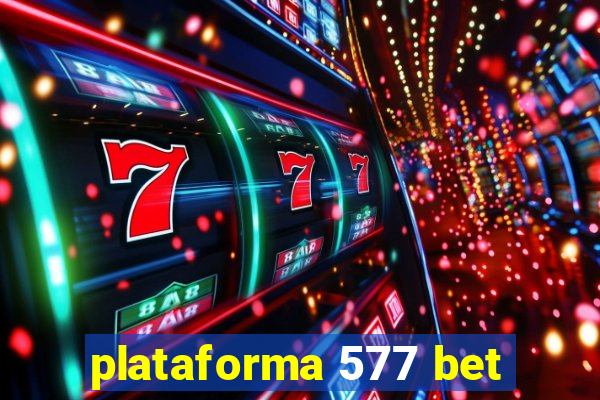 plataforma 577 bet